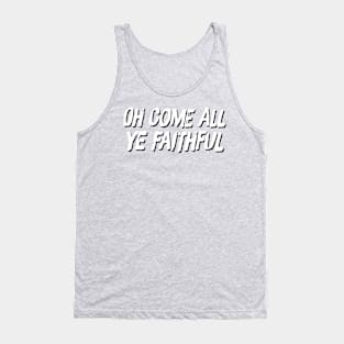 Oh Come All Ye Faithful Tank Top